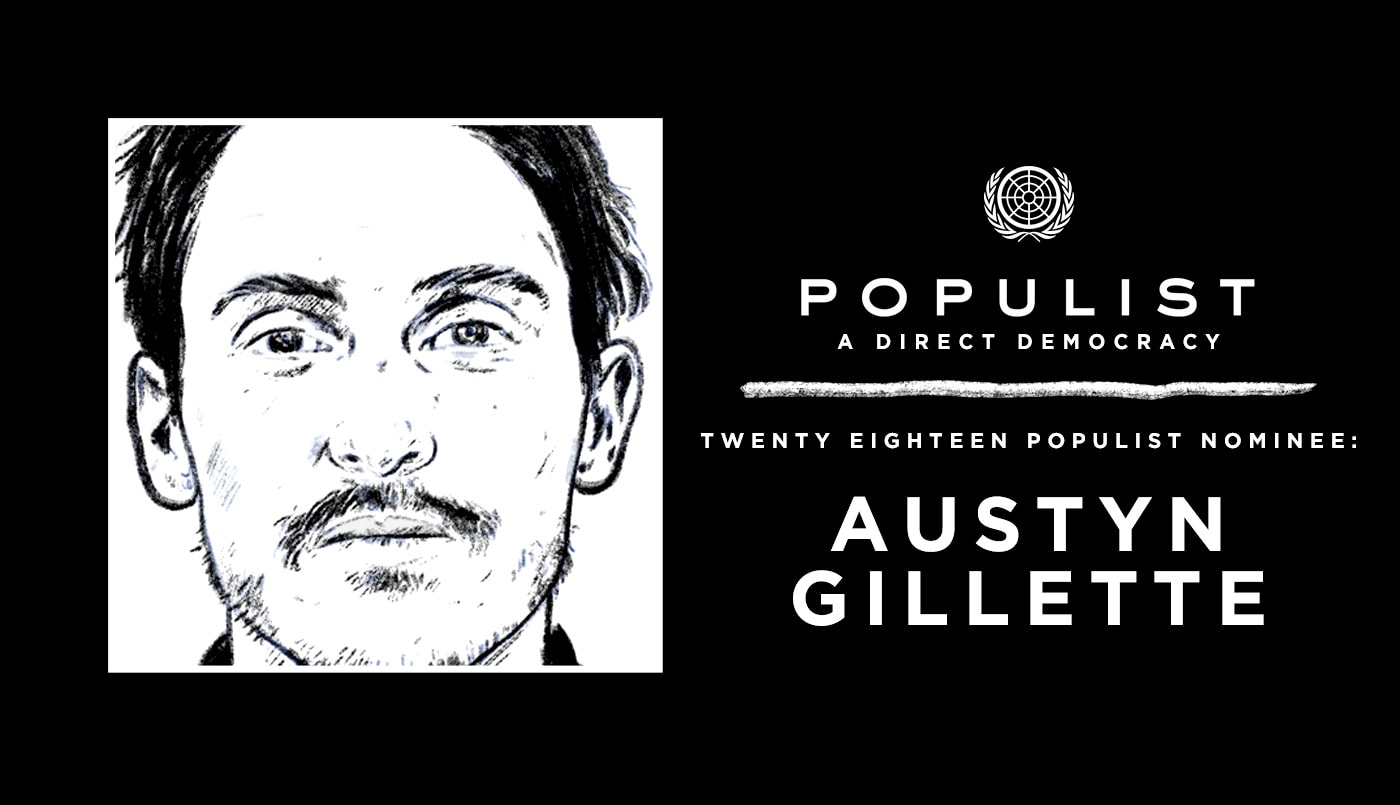 AUSTYN GILLETTE: 2018 POPULIST NOMINEE