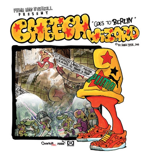 Cheech Wizard Goes to Berlin Presented by Puma and Overkill
