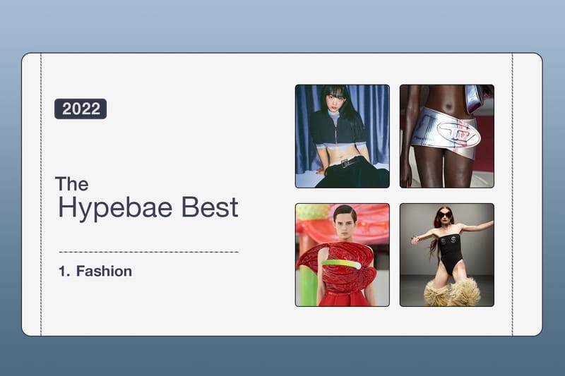 The Hypebae Best: The Top Fashion Brands, Designers and It Items of 2022