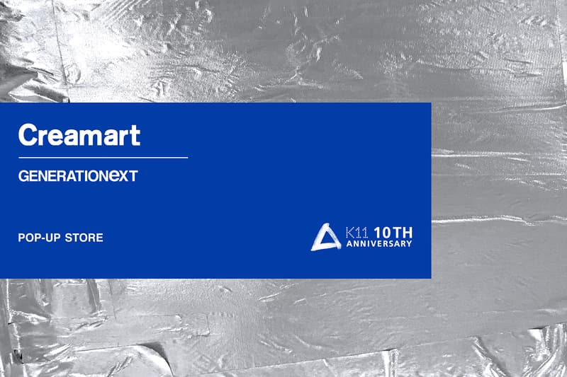 Creamart  携手 K11 购物艺术中心开展「GENERATIONEXT」Pop-Up Store