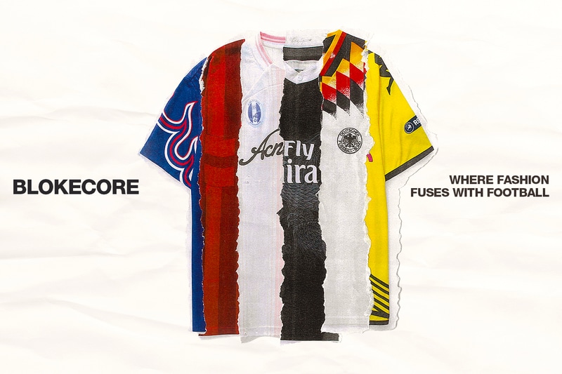 Blokecore: Where Fashion Fuses With Football HBX Globally