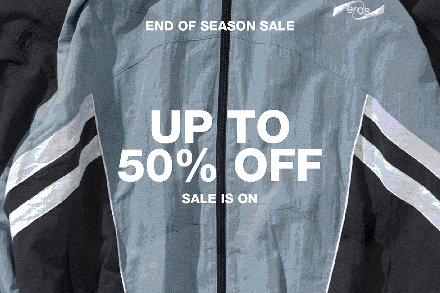 Sale is On! End of Season: sale up to 50% off  