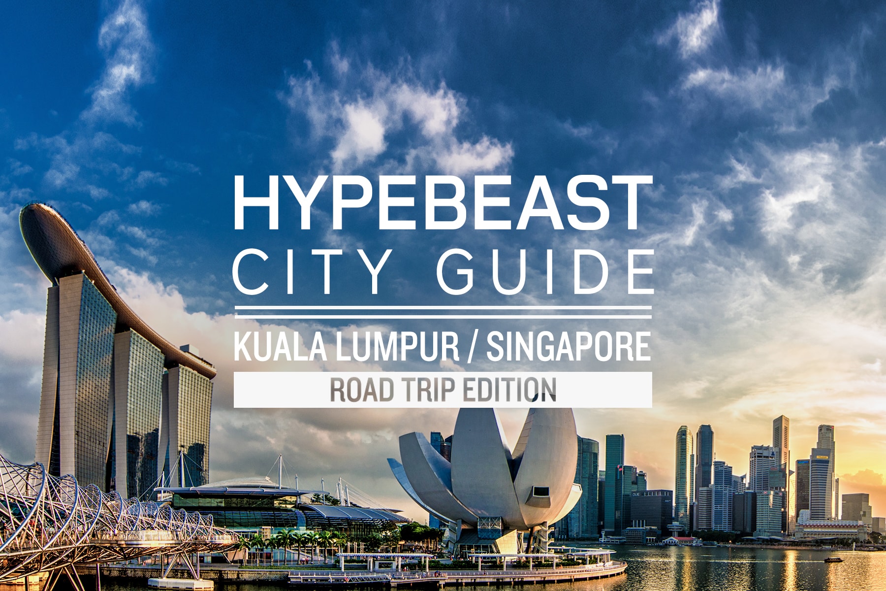 HYPEBEAST City Guide：吉隆坡／新加坡自駕指南