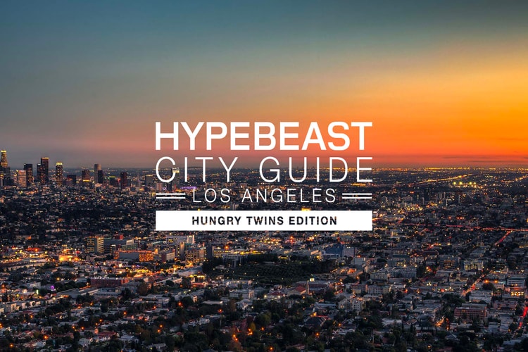 Hungry Twins #004.HYPEBEAST City Guide:洛杉磯地市指南