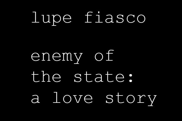 Lupe Fiasco – Enemy of the State: A Love Story (Mixtape)