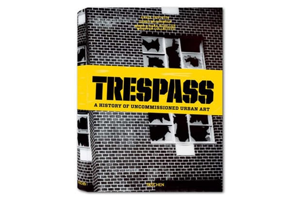 TRESPASS: A HISTORY OF UNCOMMISSIONED URBAN ART