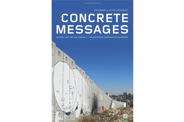 Concrete Messages: Street Art on the Israeli - Palestinian Separation Barrier
