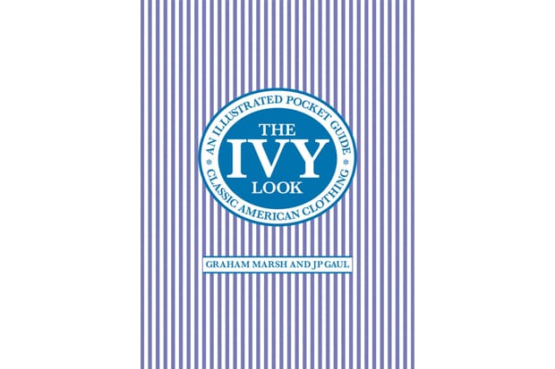 The Ivy Look: Classic American Clothing - An Illustrated Pocket Guide