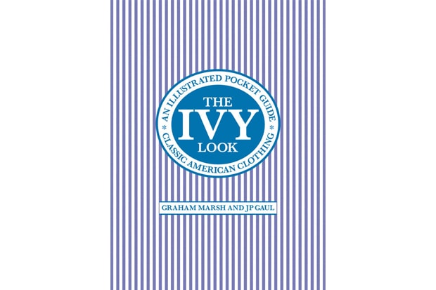 The Ivy Look: Classic American Clothing - An Illustrated Pocket Guide