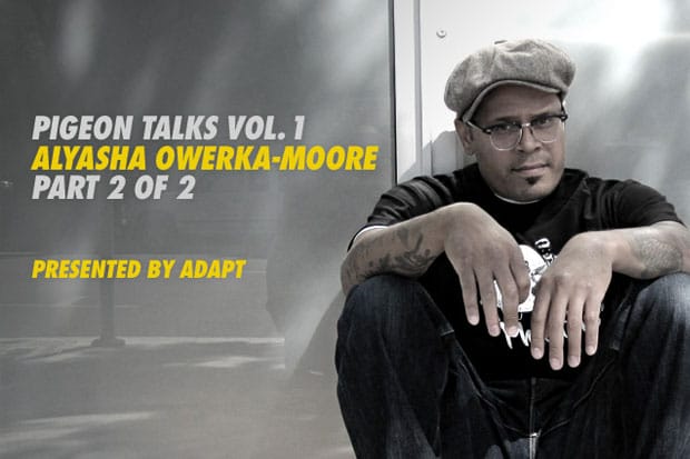 Pigeon Talks with Alyasha Owerka-Moore Part 2