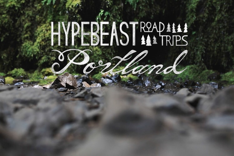 HYPEBEAST Road Trips: Our Inaugural Series Takes Us to Portland