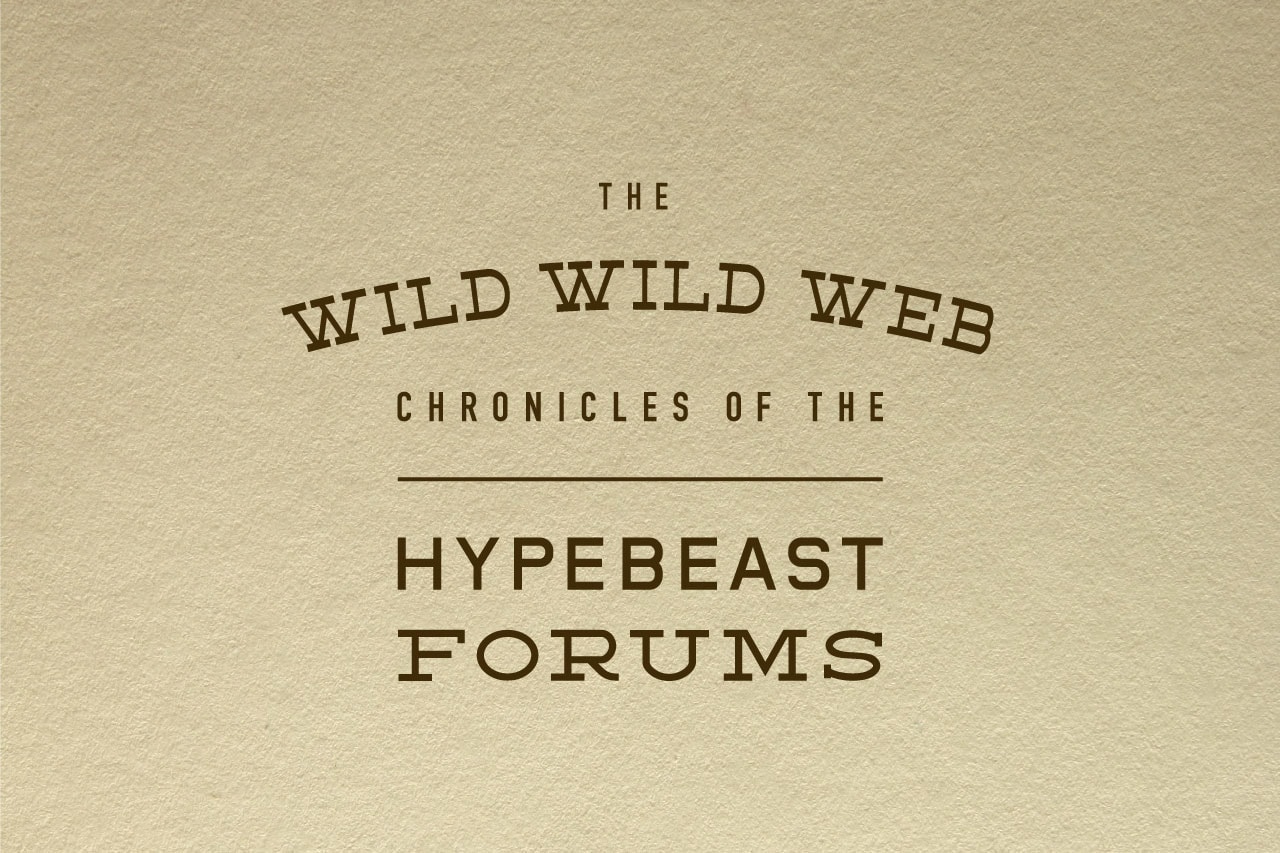 The Wild Wild Web: The Chronicles of the HYPEBEAST Forums