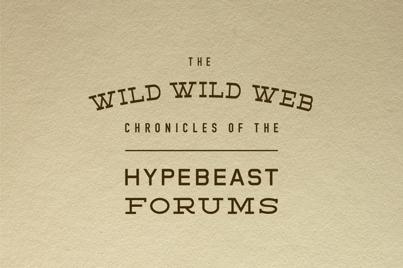 The Wild Wild Web: The Chronicles of the HYPEBEAST Forums
