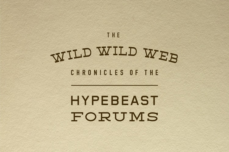 The Wild Wild Web: The Chronicles of the HYPEBEAST Forums
