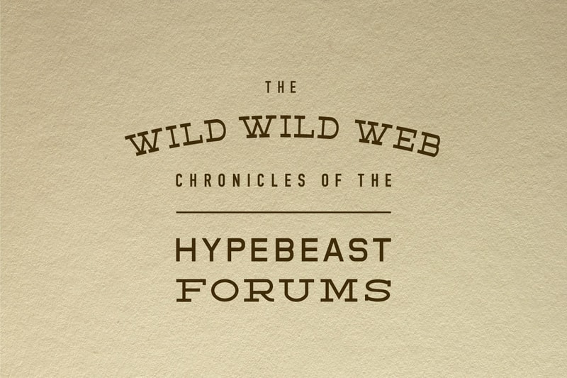 The Wild Wild Web: The Chronicles of the HYPEBEAST Forums