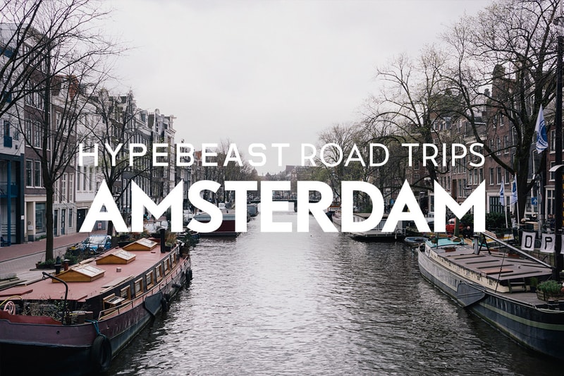 HYPEBEAST Road Trips Amsterdam: More Than Just Haze and Canals 