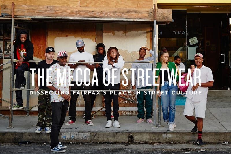 The Mecca of Streetwear: Dissecting Fairfax's Place in Street Culture