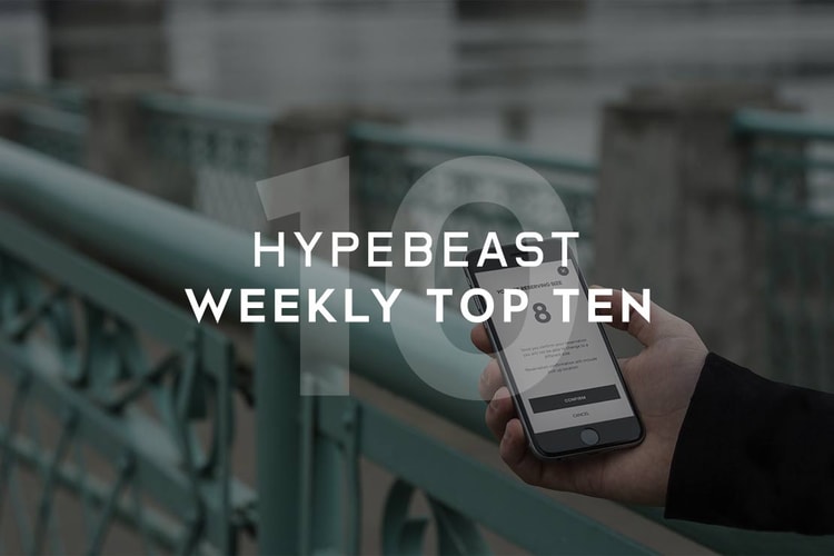 HYPEBEAST's Top 10 Posts of the Week
