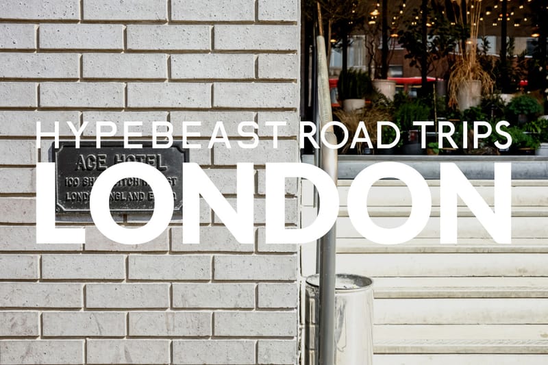 HYPEBEAST Road Trips London: Ace Hotel