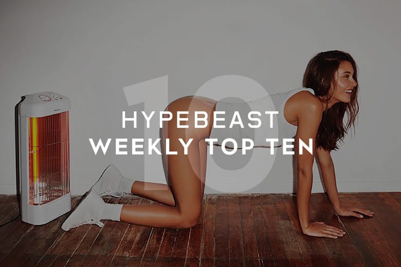 Check Out HYPEBEAST's Top 10 Posts of the Week