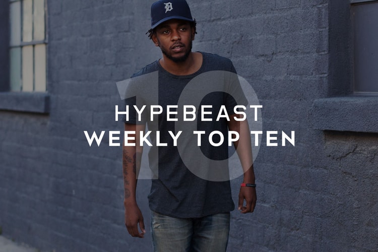 Check Out HYPEBEAST's Top 10 Posts of the Week