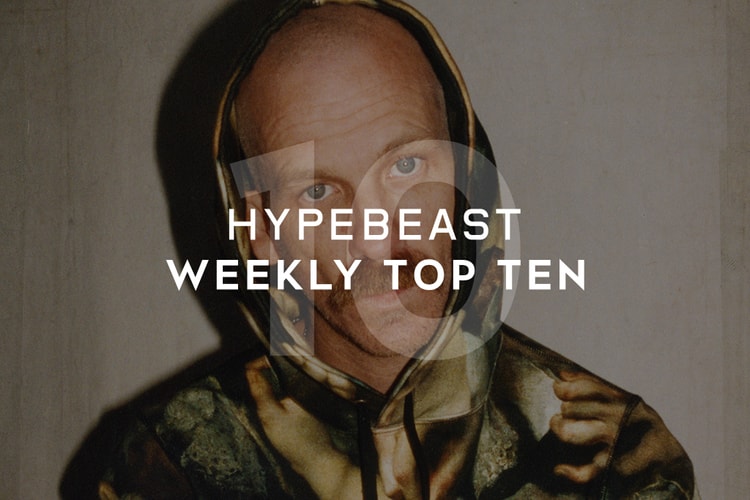 HYPEBEAST's Top 10 Posts of the Week