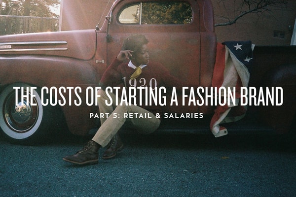 The Costs of Starting a Fashion Brand: Retail & Salaries