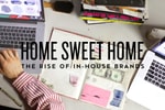 Home Sweet Home: The Rise of In-House Brands