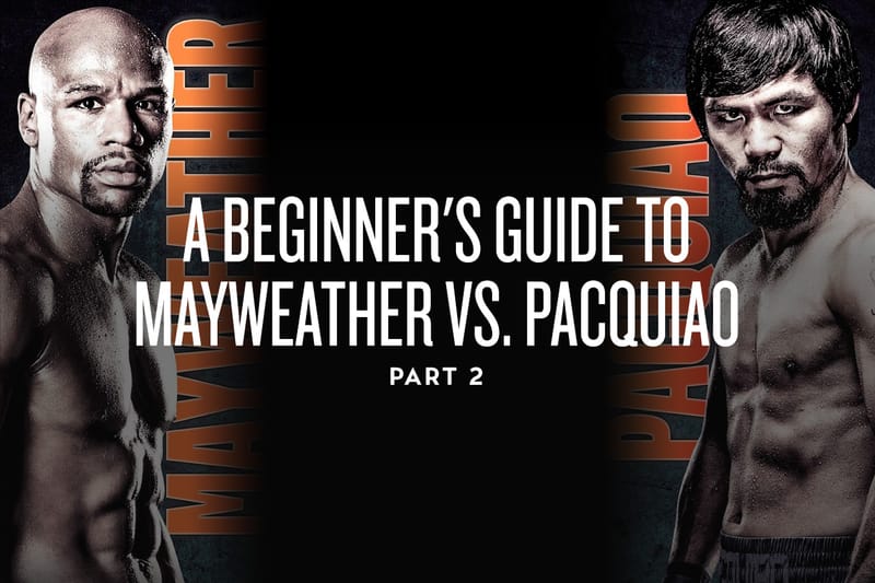 A Beginner's Guide to Mayweather vs. Pacquiao -- Part 2