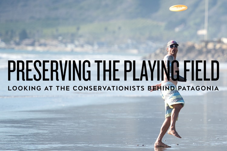 Preserving the Playing Field: Looking at the Conservationists Behind Patagonia