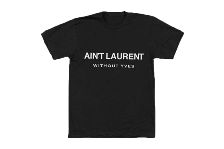 Saint Laurent Sues Maker of "Ain't Laurent Without Yves" Parody Tee