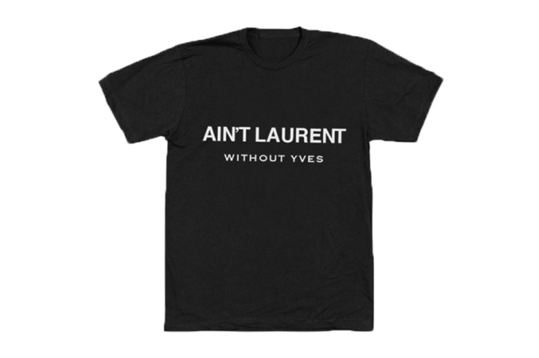 Saint Laurent Sues Maker of "Ain't Laurent Without Yves" Parody Tee