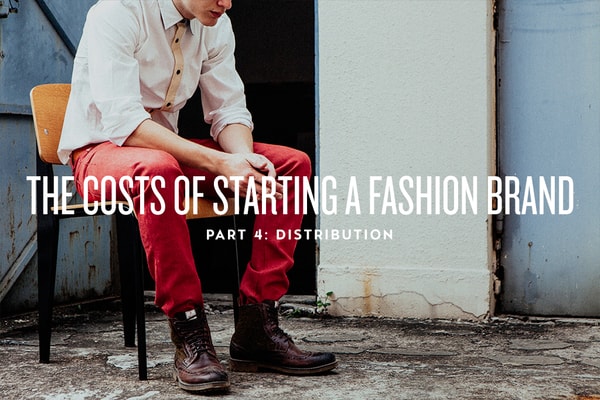 The Costs of Starting a Fashion Brand: Distribution