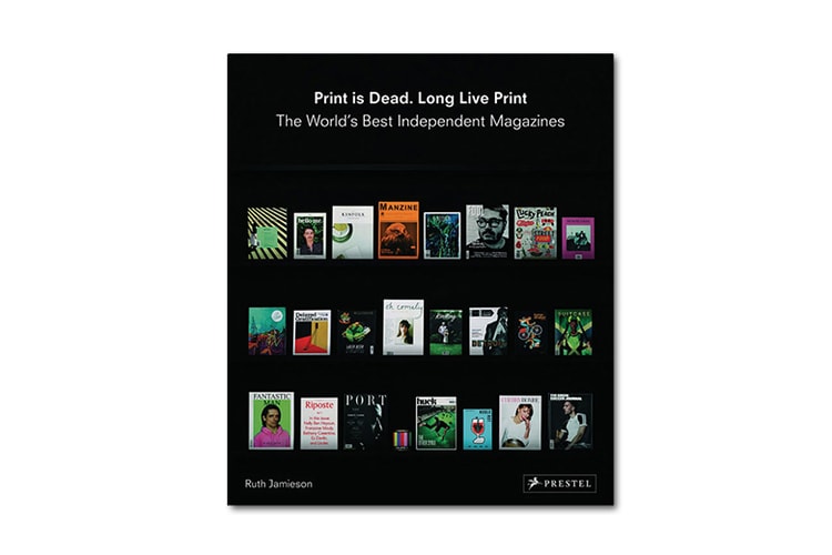 A Compilation of the World's Best Independent Magazines in 'Print Is Dead. Long Live Print'