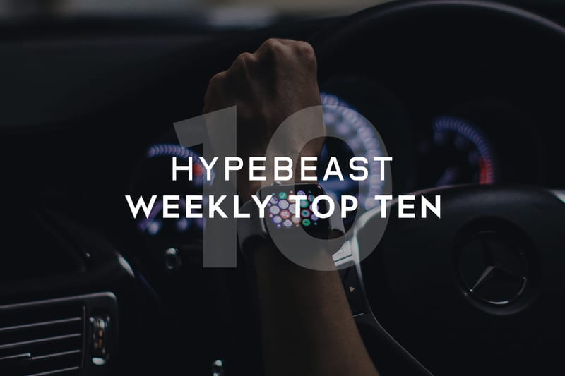 HYPEBEAST's Top 10 Posts of the Week