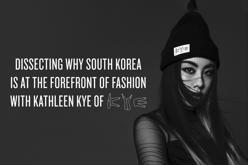 Dissecting Why South Korea is at The Forefront of Fashion with Kathleen Kye  of KYE