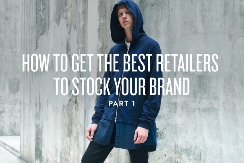 How to Get the Best Retailers to Stock Your Brand: Part 1