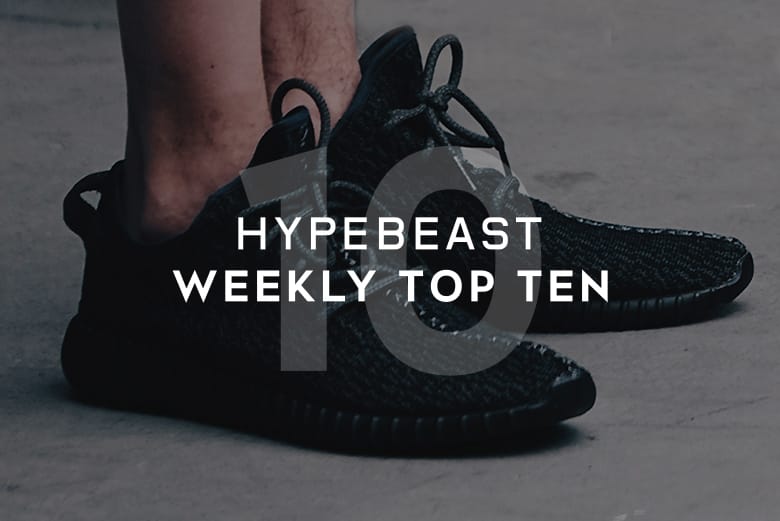 HYPEBEAST's Top 10 Posts of the Week