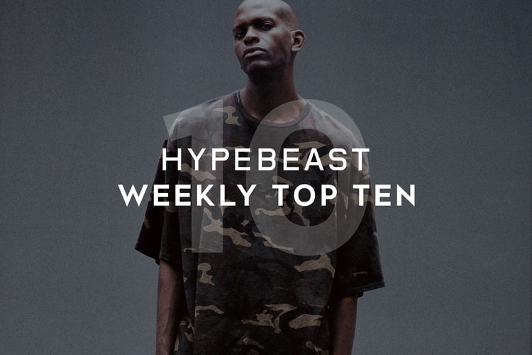HYPEBEAST's Top 10 Posts of the Week