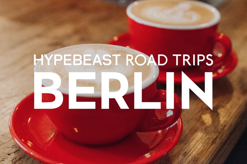 HYPEBEAST Road Trips Berlin: Friedrichshain-Kreuzberg Café Guide 