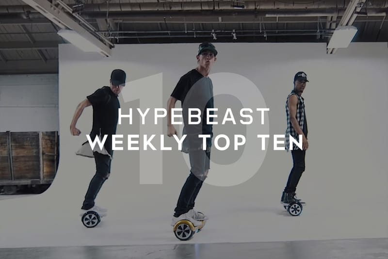 HYPEBEAST's Top 10 Posts of the Week