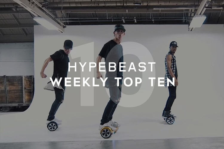 HYPEBEAST's Top 10 Posts of the Week