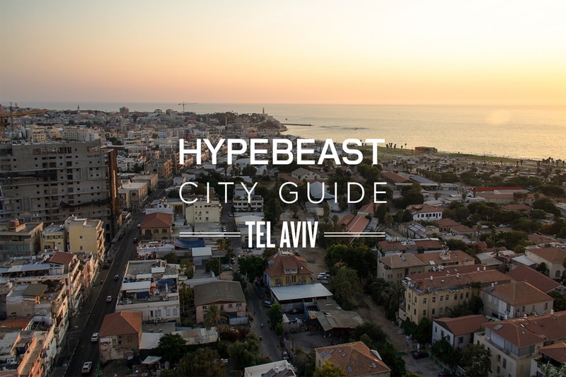 The HYPEBEAST City Guide to Tel Aviv