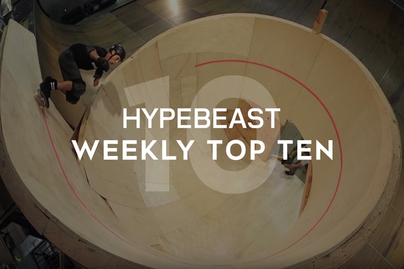 HYPEBEAST'S Top Ten Posts of the Week