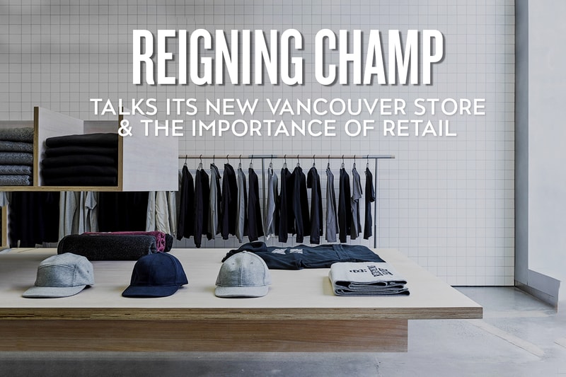 Reigning Champ Vancouver Store Opening