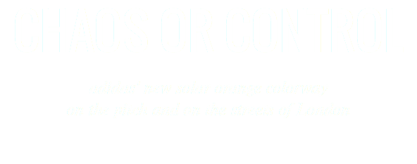 CHAOS OR CONTROL adidas' new solar orange colorway on the pitch and on the streets of London