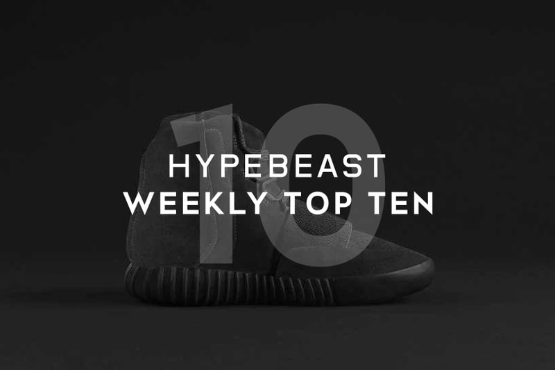 HYPEBEAST's Top Ten Posts of The Week