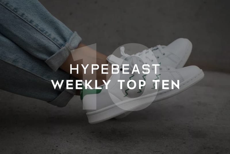 HYPEBEAST'S Top 10 Posts of the Week