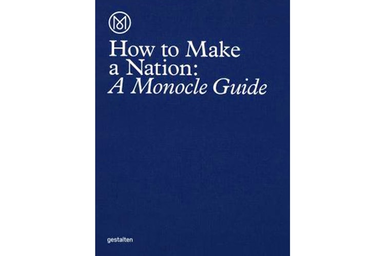 Monocle's New Guide Explores How to Make a Nation