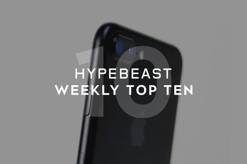 HYPEBEAST's Top 10 Posts of the Week